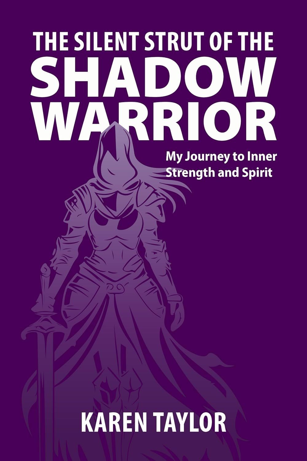 Cover of The Silent Strut of the Shadow Warrior: My Journey to Inner Strength and Spirit